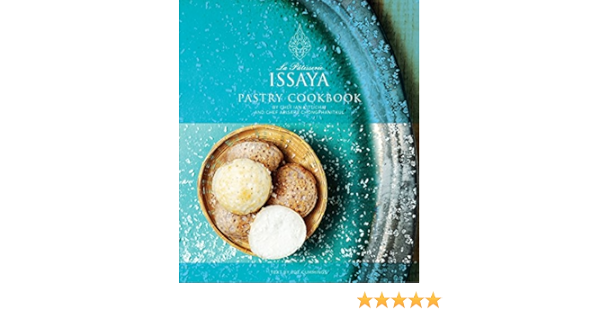 Issaya La Patisserie Pastry Cookbook Chef Ian Kittichai Chef Apisara Chongphanitkul Amazon Com Books