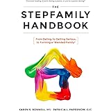 The Stepfamily Handbook:: From Dating, to Getting Serious, to forming a "Blended Family"