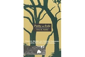 Purity and Exile: Violence, Memory, and National Cosmology among Hutu Refugees in Tanzania