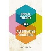 Social Theory for Alternative Societies