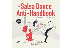 The Salsa Dance Anti-Handbook: Episode 1. Social Dancing. 50% Fun. 50% Irony. 100% Reality! (Bailopinto: Salsa y Bachata)