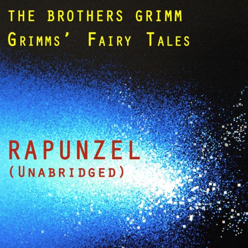 Grimms' Fairy Tales, Rapunzel, Unabridged Story, by The