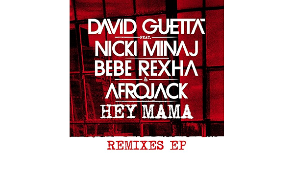 Hey Mama Feat Nicki Minaj Bebe Rexha Afrojack Extended De David Guetta En Amazon Music Amazon Es