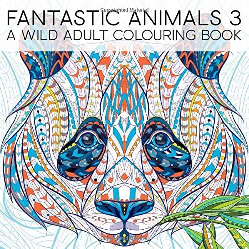 Fantastic Animals 3: A Wild Adult Colouring Book