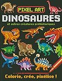 Dinosaures et autres créatures préhistoriques : Colorie, crée, pixélise ! by 