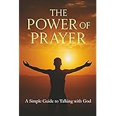 The Power of Prayer: A Simple Guide to Talking with God | Learn to Pray the Simple Way | 31-Day Prayer Devotional and a Prayer Journal Included | 6X9 ... Encouraging Resource for Friends or Family