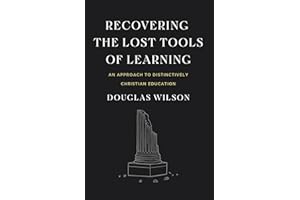 Recovering the Lost Tools of Learning: An Approach to Distinctively Christian Education