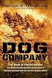Front cover for the book Dog Company: The Boys of Pointe du Hoc--the Rangers Who Accomplished D-Day's Toughest Mission and Led the Way across Europe by Patrick K. O'Donnell