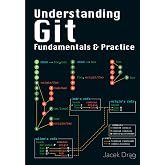 Understanding Git: Fundamentals &amp; Practice