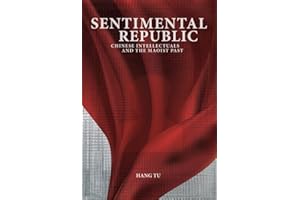 Sentimental Republic: Chinese Intellectuals and the Maoist Past