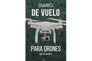 Diario de Vuelo para Drones: Cuaderno Vuelo Dron para Aficionados y Profesionales (180 páginas) (Spanish Edition)