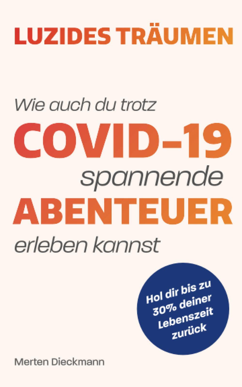 Luzides Traumen Wie Auch Du Trotz Covid 19 Spannende Abenteuer Erleben Kannst Amazon De Dieckmann Merten Bucher