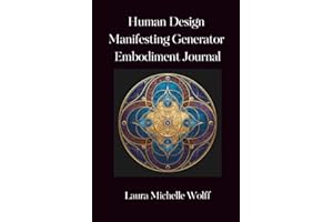 Human Design Manifesting Generator Embodiment Journal: Transform Frustration and Anger into Satisfaction and Peace with 30 Da