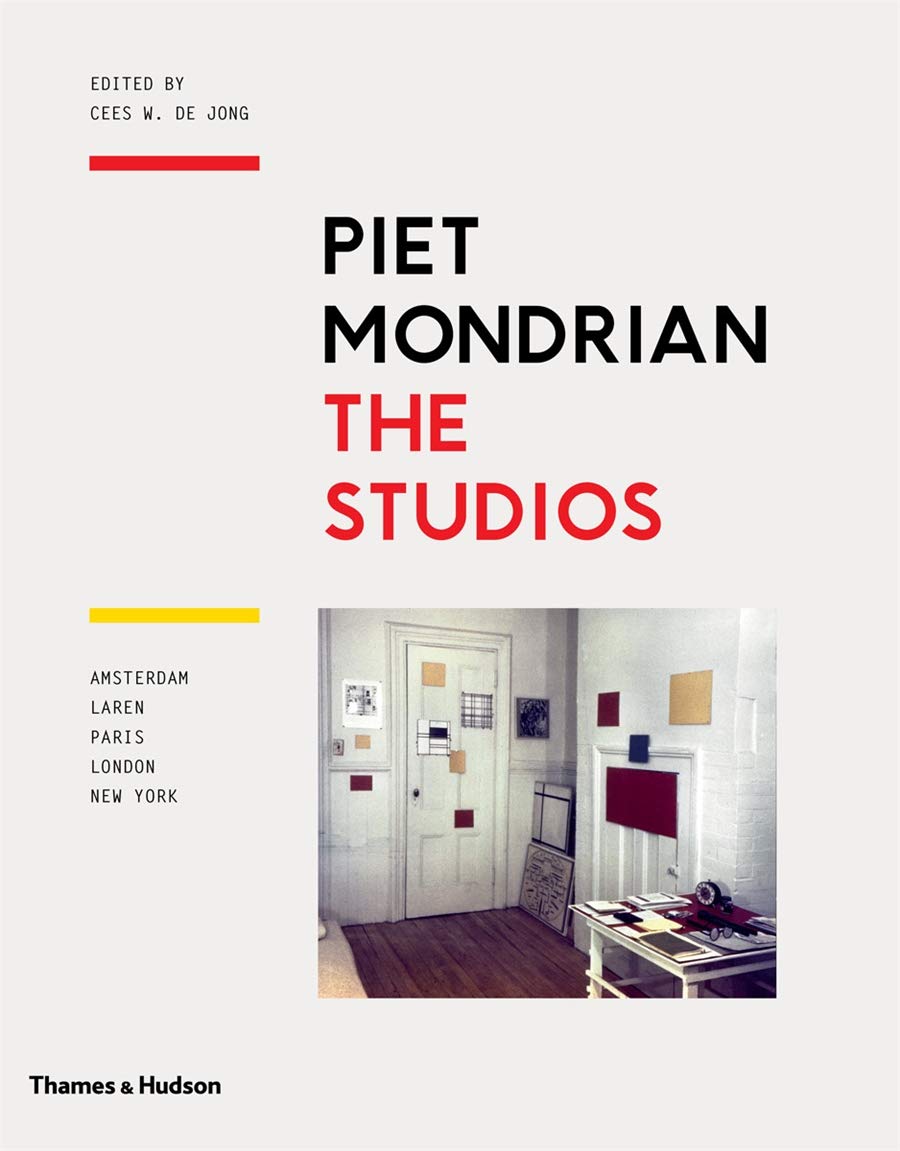 Piet Mondrian The Studios Amsterdam Laren Paris London New York De Jong Cees W Amazon Com Books