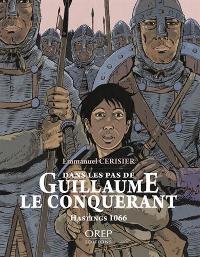 Dans les pas de Guillaume le Conquérant : Hastings 1066 by 
