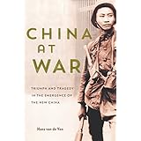 China at War: Triumph and Tragedy in the Emergence of the New China