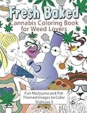 Fresh Baked Cannabis Coloring Book for Weed Lovers: Fun Marijuana and Pot Themed Images to Color - Volume 1 by Amazing Color Art