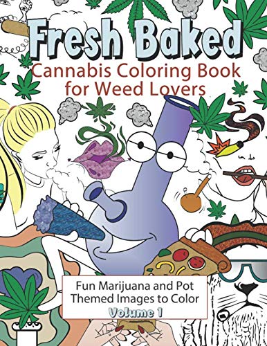 Fresh Baked Cannabis Coloring Book for Weed Lovers: Fun Marijuana and Pot Themed Images to Color - Volume 1 by Amazing Color Art