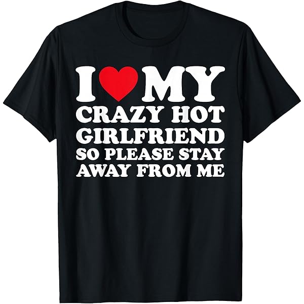 I Love My Girlfriend So Please Stay Away From Me Funny GF Pullover