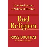 Bad Religion: How We Became a Nation of Heretics