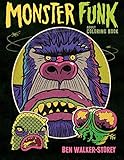 Monster Funk : Adult Coloring Book: A Grown up Book of Smelly Horrors To Color with Scented Markers For Fun, Stress Relief and Relaxation by 