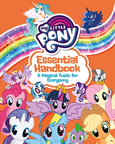 My Little Pony: Essential Handbook: A Magical Guide for Everypony ...