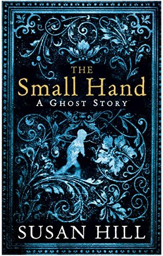 The Small Hand (Susan Hill's Ghost Stories Book 1)