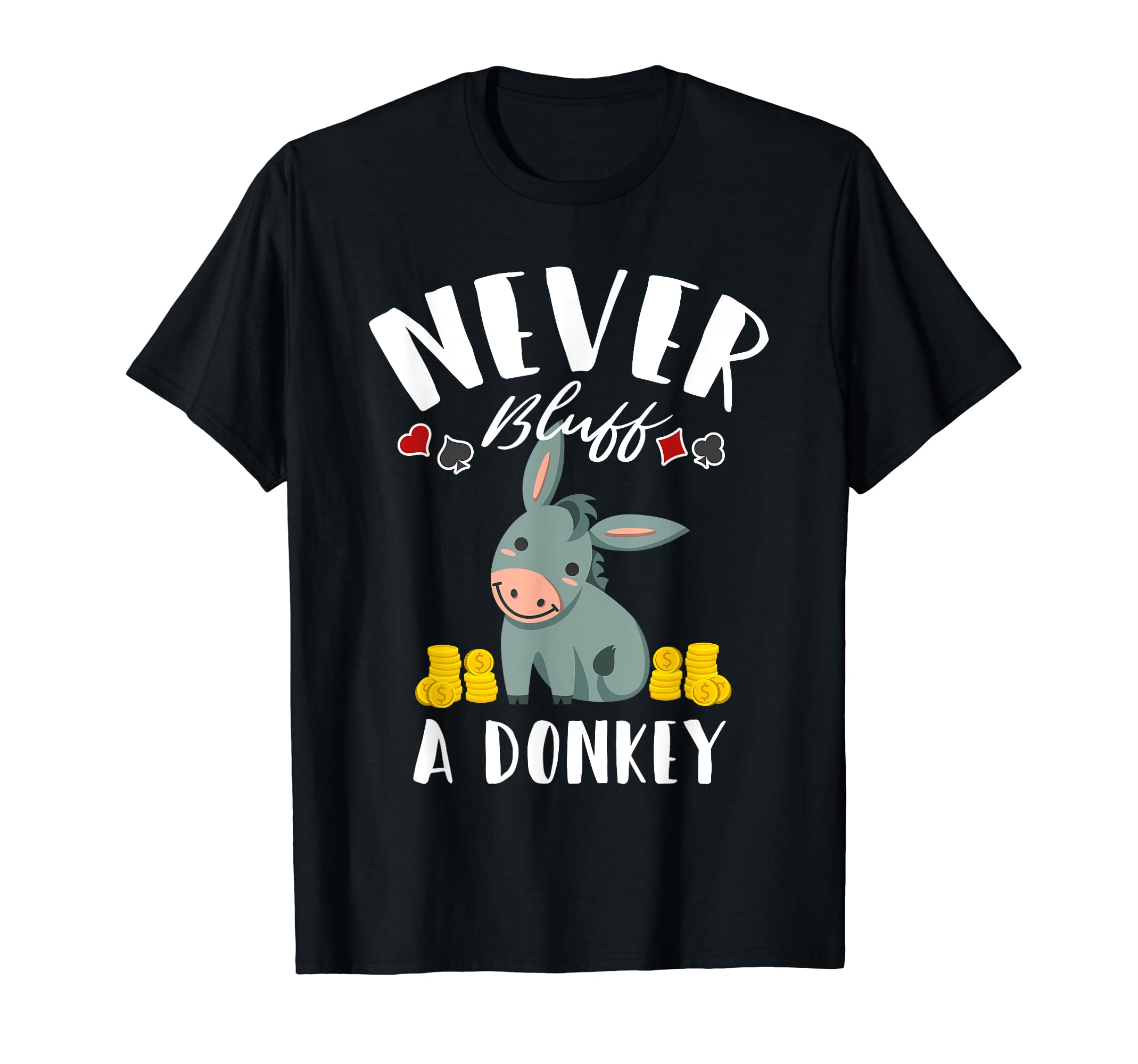 Never Bluff A Donkey Poker Player T-Shirt
