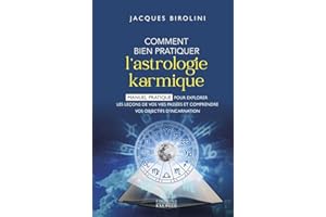 COMMENT BIEN PRATIQUER L'ASTROLOGIE KARMIQUE - MANUEL POUR EXPLORER LES LECONS DE VOS VIES PASSEES E