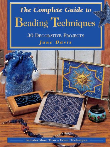 The Complete Guide to Beading Techniques: 30 Decorative Projects (Beadwork Books) by Jane Davis