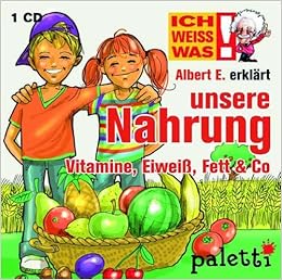 Ich Weiss Was Albert E Erklart Unsere Nahrung Vitamine Eiweiss Fett Co Kinder Wissens Cd Horbuch Amazon De Melle Siegfried Bucher