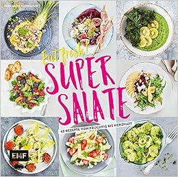 Eat Fresh Super Salate 60 Rezepte Von Fruchtig Bis Herzhaft Donhauser Rose Marie 9783863559779 Amazon Com Books 