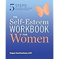 The Self Esteem Workbook for Women: 5 Steps to Gaining Confidence and