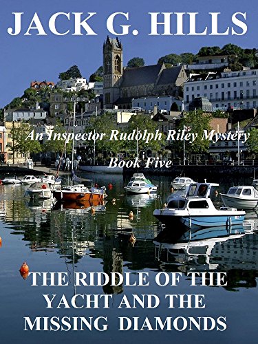 The Riddle of the Yacht and the Missing Diamonds: An Inspector Rudolph Riley Mystery Book 5