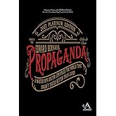 Propaganda: A Master Spin Doctor Convinces the World That Dogsh*t Tastes Better Than Candy
