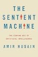 The Sentient Machine: The Coming Age of Artificial Intelligence