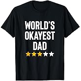 Worlds Okayest Dad Funny Best Daddy Ever Fathers Day T-Shirt
