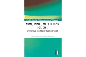 Name, Image, and Likeness Policies: Institutional Impact and States Responses (Routledge Research in Public Administration and Public Policy)