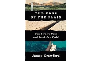 The Edge of the Plain: How Borders Make and Break Our World