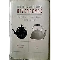 Before and Beyond Divergence: The Politics of Economic Change in China and Europe