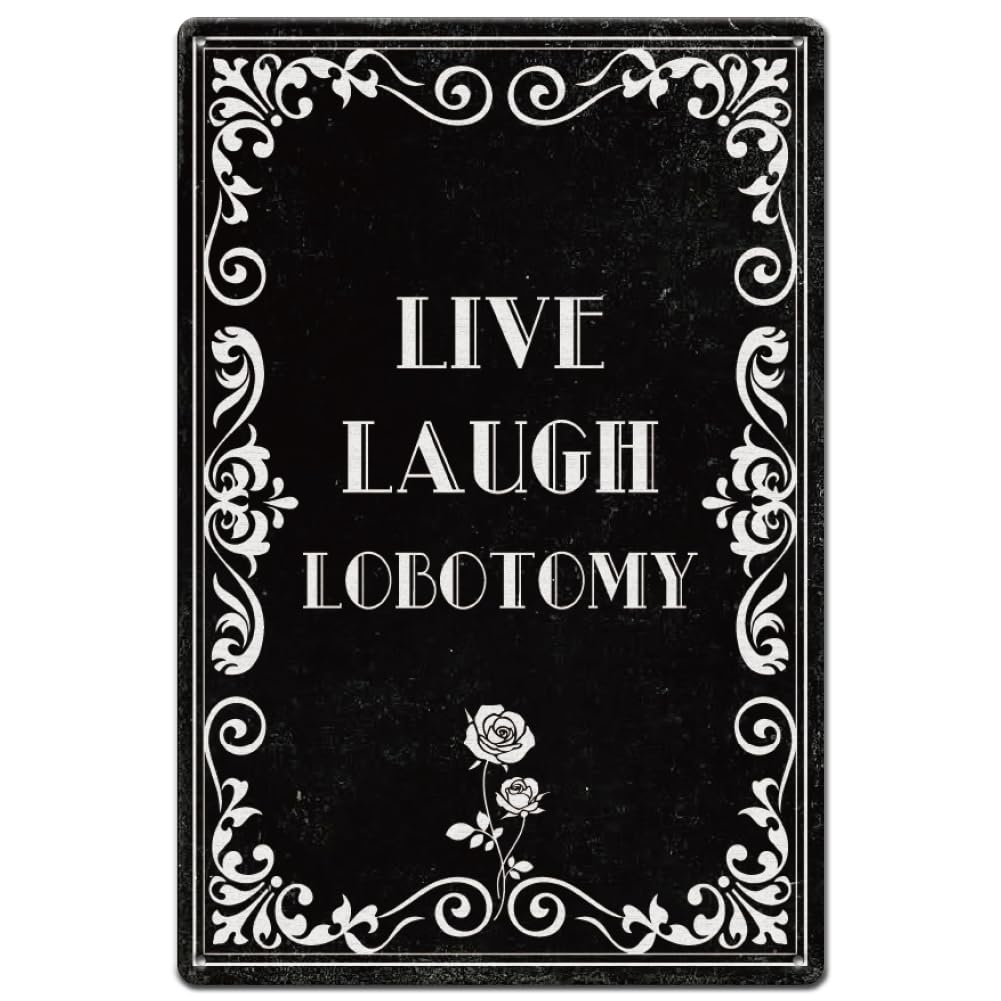 SUPERDANT Funny Dark Humor Metal Signs Black Quotes Tin Signs Live Laugh Lobotomy Wall Plaques Funny Poster Art for Man Cave Bar Bedroom Living Room Office Gothic Home Decor