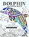 Dolphin Coloring Book: Stress-relief Coloring Book For Grown-ups ,Adults by Balloon Publishing