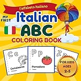 My First Italian ABC Coloring Book : Color And Learn Italian For Kids: l'alfabeto italiano : Italian Alphabet And Picture Book For Toddlers Ages ... : Bilingual Italian - English Picture Book