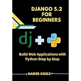 Django 5.2 for Beginners: Build Web Applications with Python Step by Step