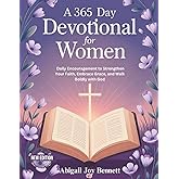 A 365-Day Devotional for Women: Daily Encouragement to Strengthen Your Faith, Embrace Grace, and Walk Boldly with God
