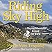 Riding Sky High: A Bicycle Adventure Around the World by Pierre-Yves Tremblay, Matthew Josdal
