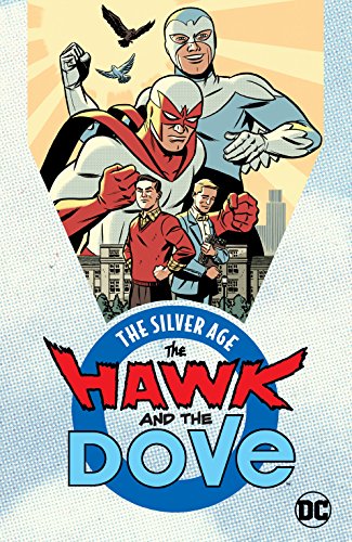 The Hawk and the Dove: The Silver Age (The Hawk and the Dove (1968-1969)) by Steve Skeates