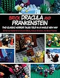 Brick Dracula and Frankenstein: Two Classic Horror Tales Told in a Whole New Way