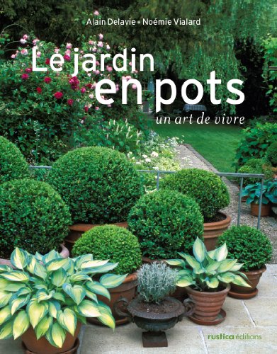 LE JARDIN EN POTS (French Edition) by Alain Delavie, Noémie Vialard