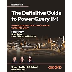 The Definitive Guide to Power Query (M): Mastering complex data transformation with Power Query